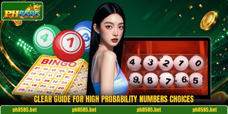Clear guide for High Probability Numbers choices Clear guide for High Probability Numbers choices