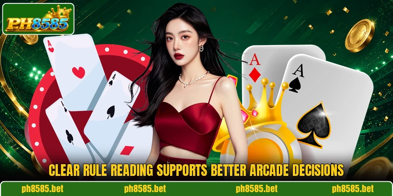 Clear rule reading supports better arcade decisions Clear rule reading supports better arcade decisions
