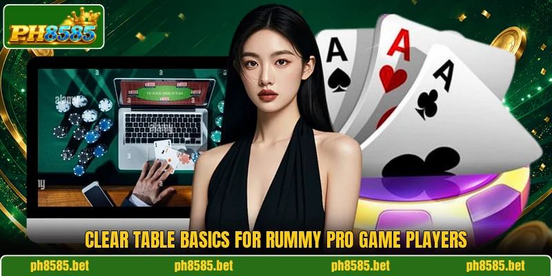 Clear table basics for Rummy Pro Game players Clear table basics for Rummy Pro Game players