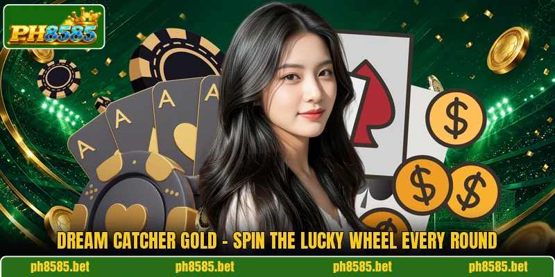 Dream Catcher Gold - Spin The Lucky Wheel Every Round