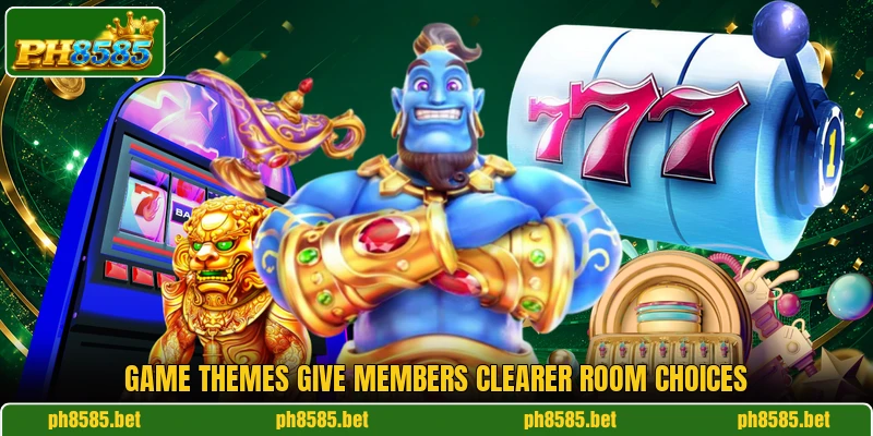 Game themes give members clearer room choices Game themes give members clearer room choices