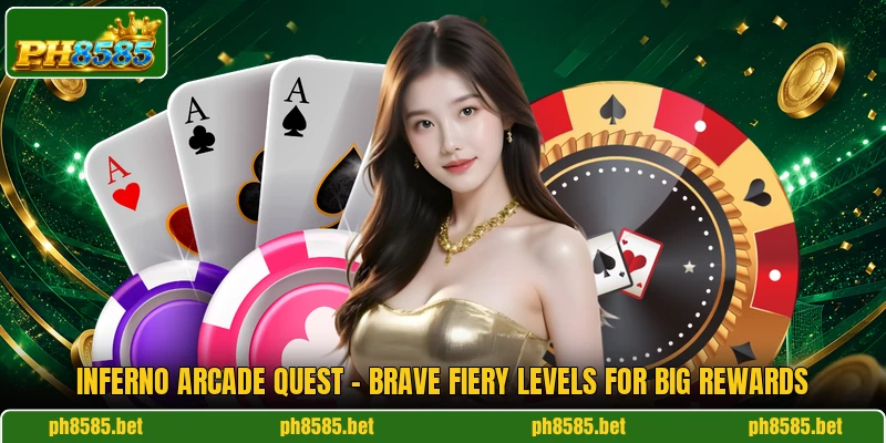 Inferno Arcade Quest - Brave Fiery Levels For Big Rewards