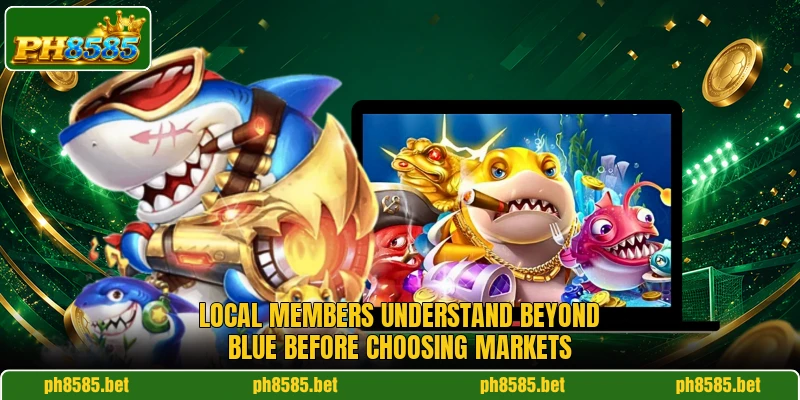 Local members understand Beyond Blue before choosing markets Local members understand Beyond Blue before choosing markets