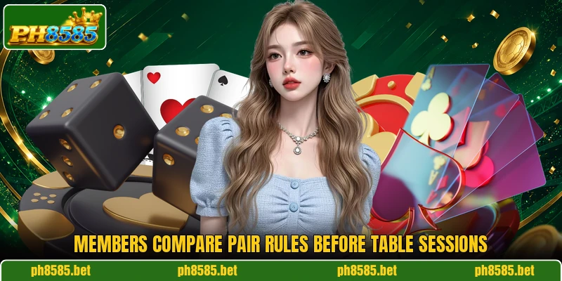 Members compare pair rules before table sessions Members compare pair rules before table sessions