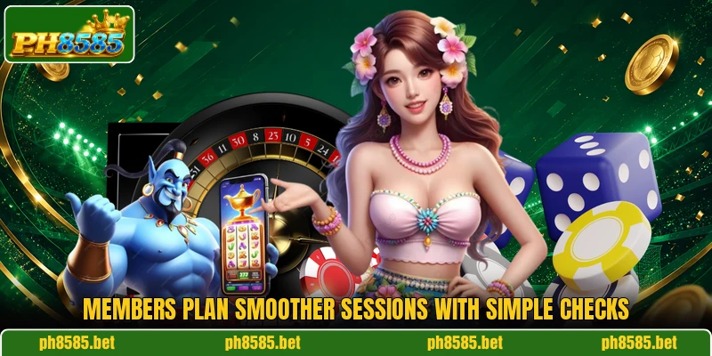 Members plan smoother sessions with simple checks Members plan smoother sessions with simple checks
