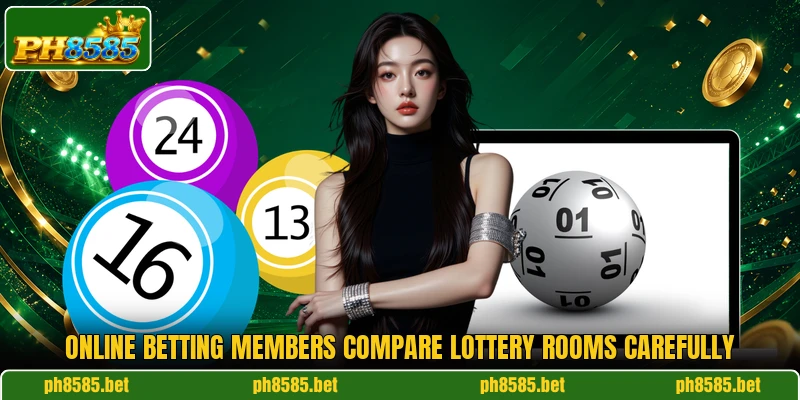 Online betting members compare lottery rooms carefully Online betting members compare lottery rooms carefully
