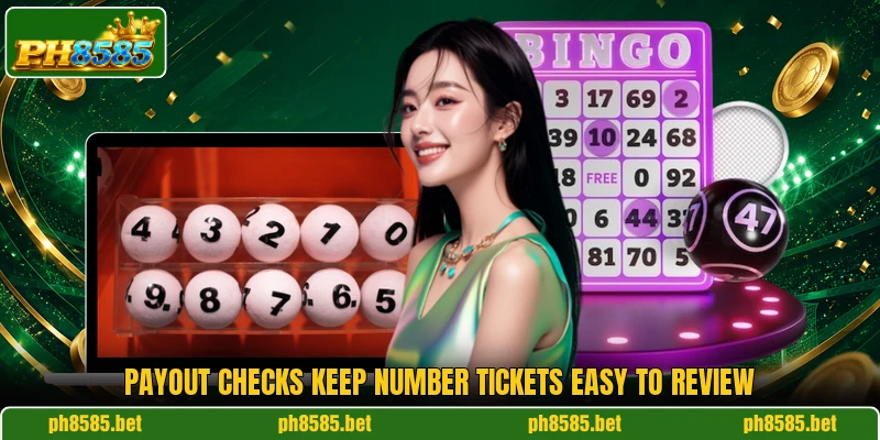 Payout checks keep number tickets easy to review Payout checks keep number tickets easy to review