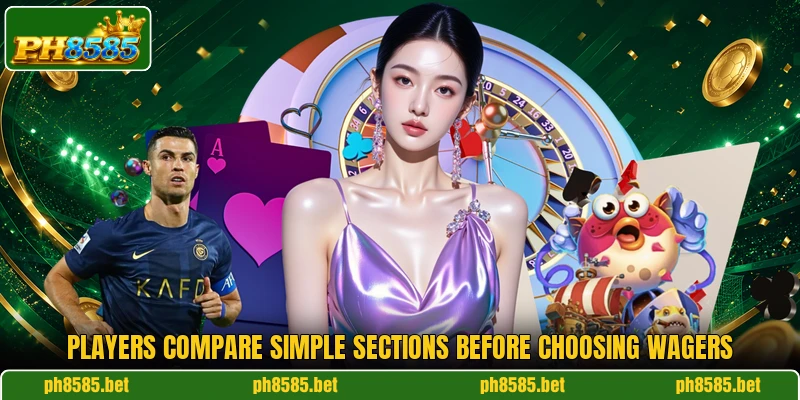 Players compare simple sections before choosing wagers