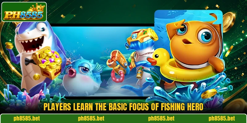 Players learn the basic focus of Fishing Hero Players learn the basic focus of Fishing Hero