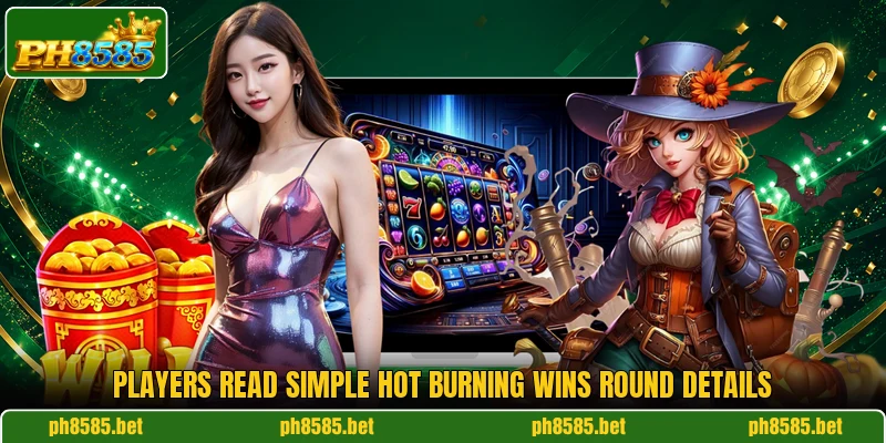 Players read simple Hot Burning Wins round details