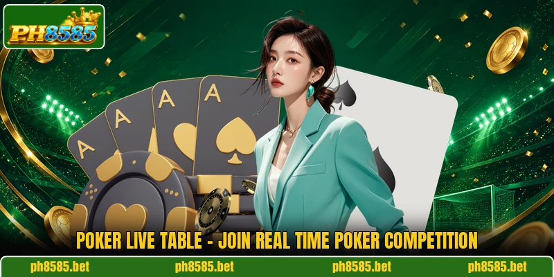 Poker Live Table - Join Real Time Poker Competition
