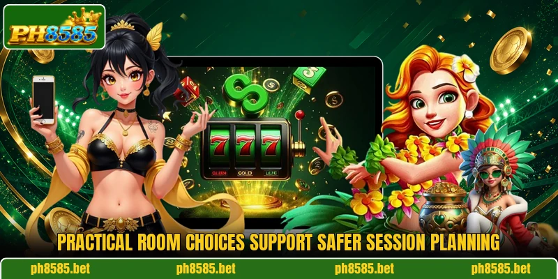 Practical room choices support safer session planning