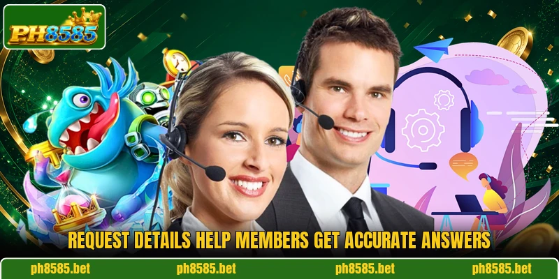 Request details help members get accurate answers Request details help members get accurate answers