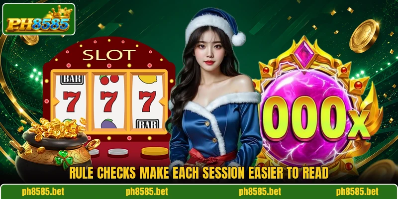 Rule checks make each session easier to read Rule checks make each session easier to read