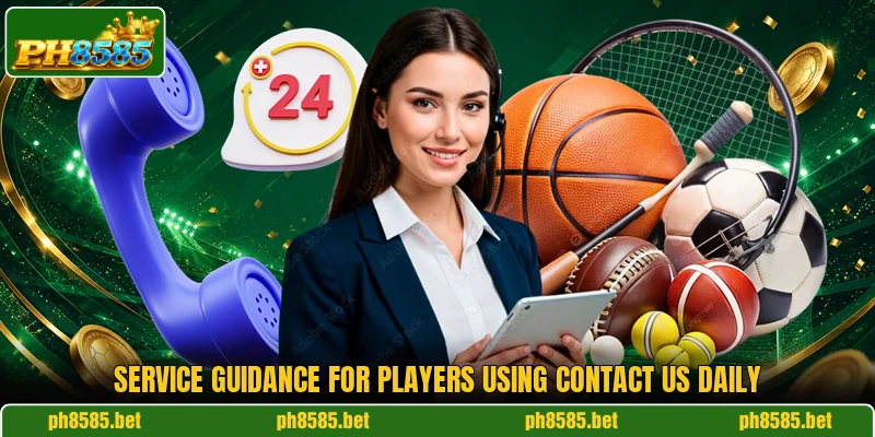 Service guidance for players using contact us daily Service guidance for players using contact us daily