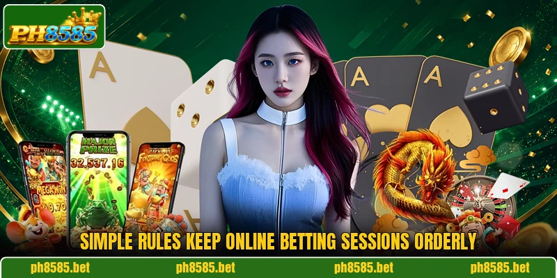 Simple rules keep online betting sessions orderly Simple rules keep online betting sessions orderly