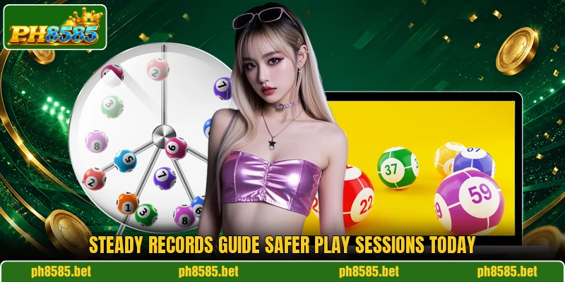 Steady records guide safer play sessions today