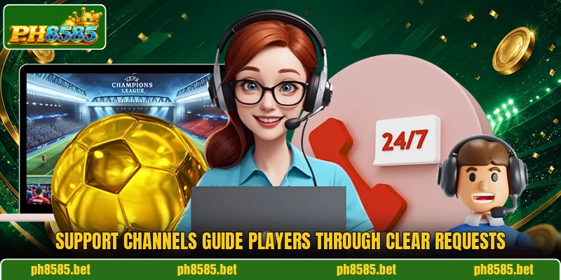 Support channels guide players through clear requests Support channels guide players through clear requests